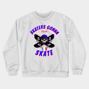 SKATERS GONNA SKATE PARIS Crewneck Sweatshirt